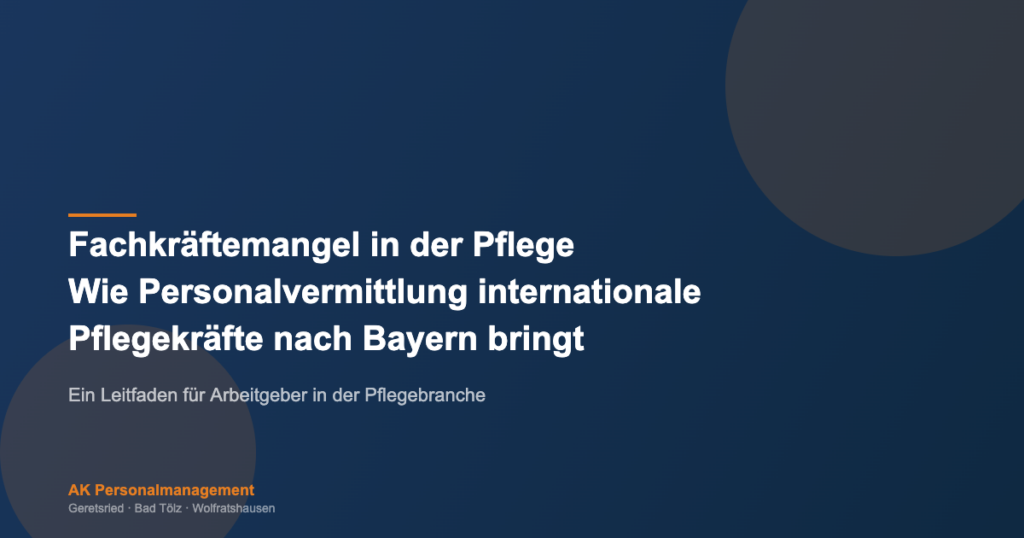 Fachkräftemangel in der Pflege — Wie Personalvermittlung internationale Pflegekräfte nach Bayern bringt